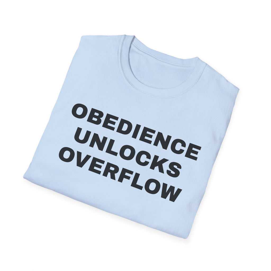 Obedience Unlocks Overflow T-Shirt — Inspirational Faith Message Tee