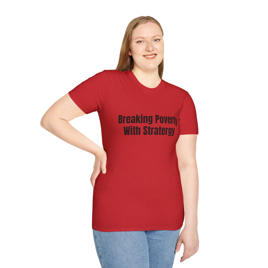 Breaking Poverty With Strategy T-Shirt — Motivational Financial Empowerment Tee