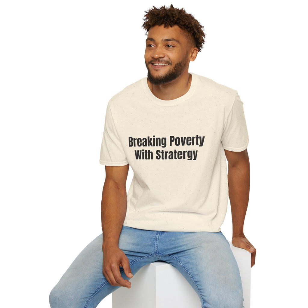 Breaking Poverty With Strategy T-Shirt — Motivational Financial Empowerment Tee
