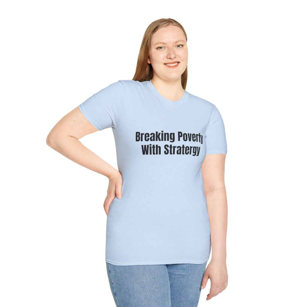 Breaking Poverty With Strategy T-Shirt — Motivational Financial Empowerment Tee