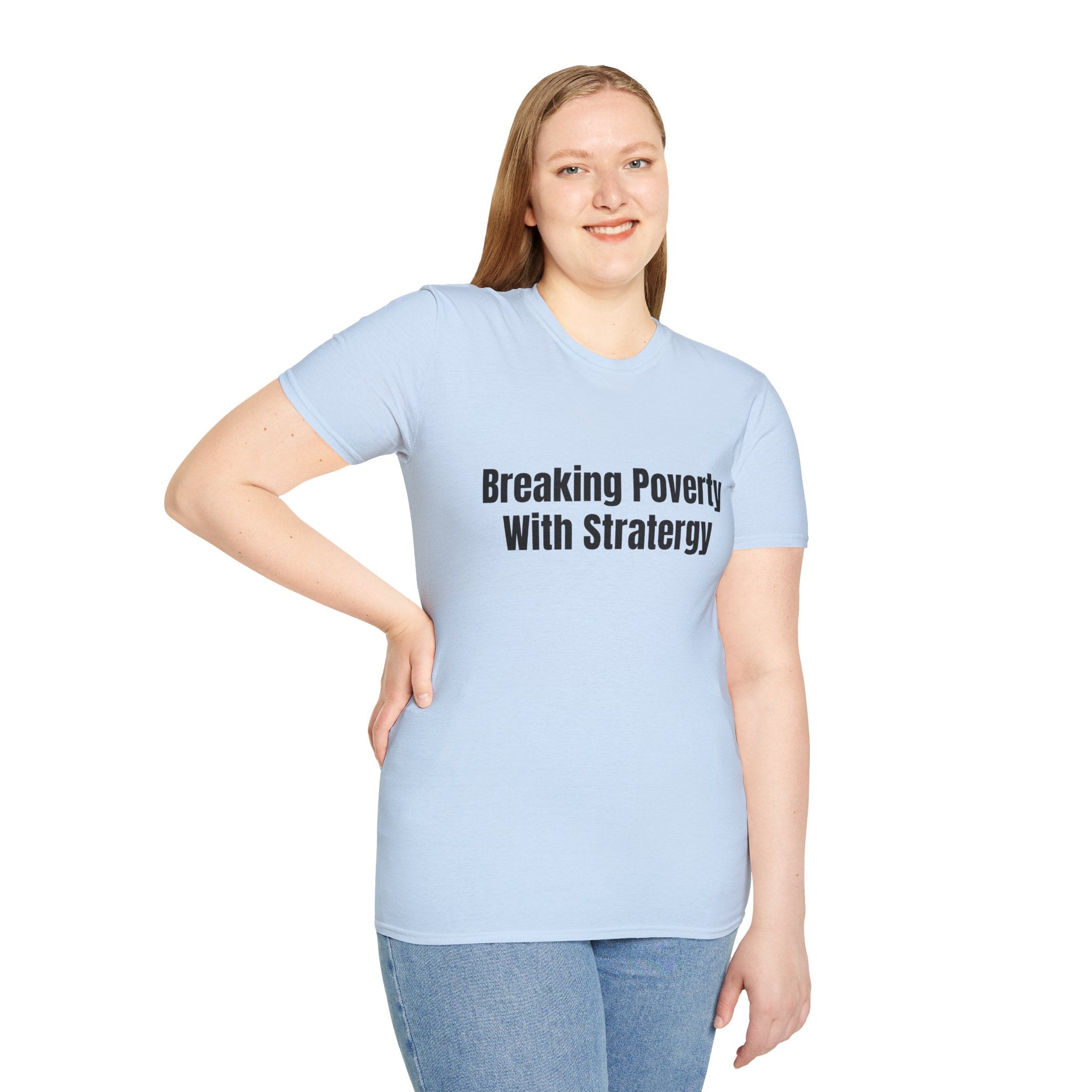 Breaking Poverty With Strategy T-Shirt — Motivational Financial Empowerment Tee