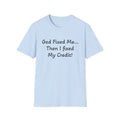 God Fixed Me Then I Fixed My Credit T-Shirt