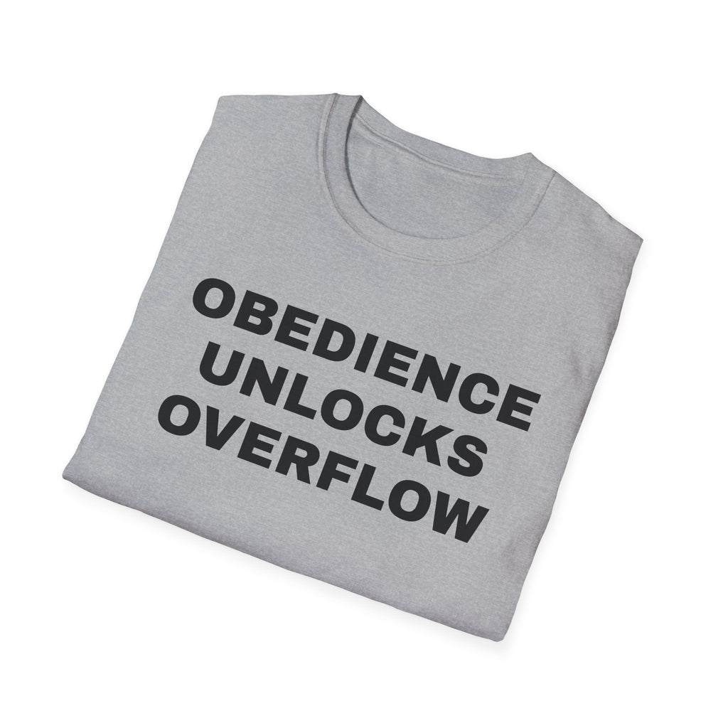 Obedience Unlocks Overflow T-Shirt — Inspirational Faith Message Tee