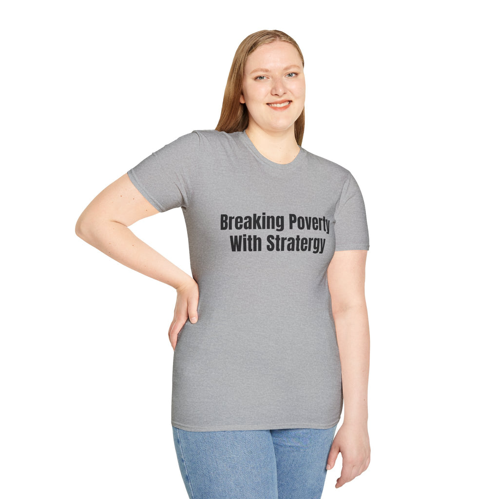 Breaking Poverty With Strategy T-Shirt — Motivational Financial Empowerment Tee