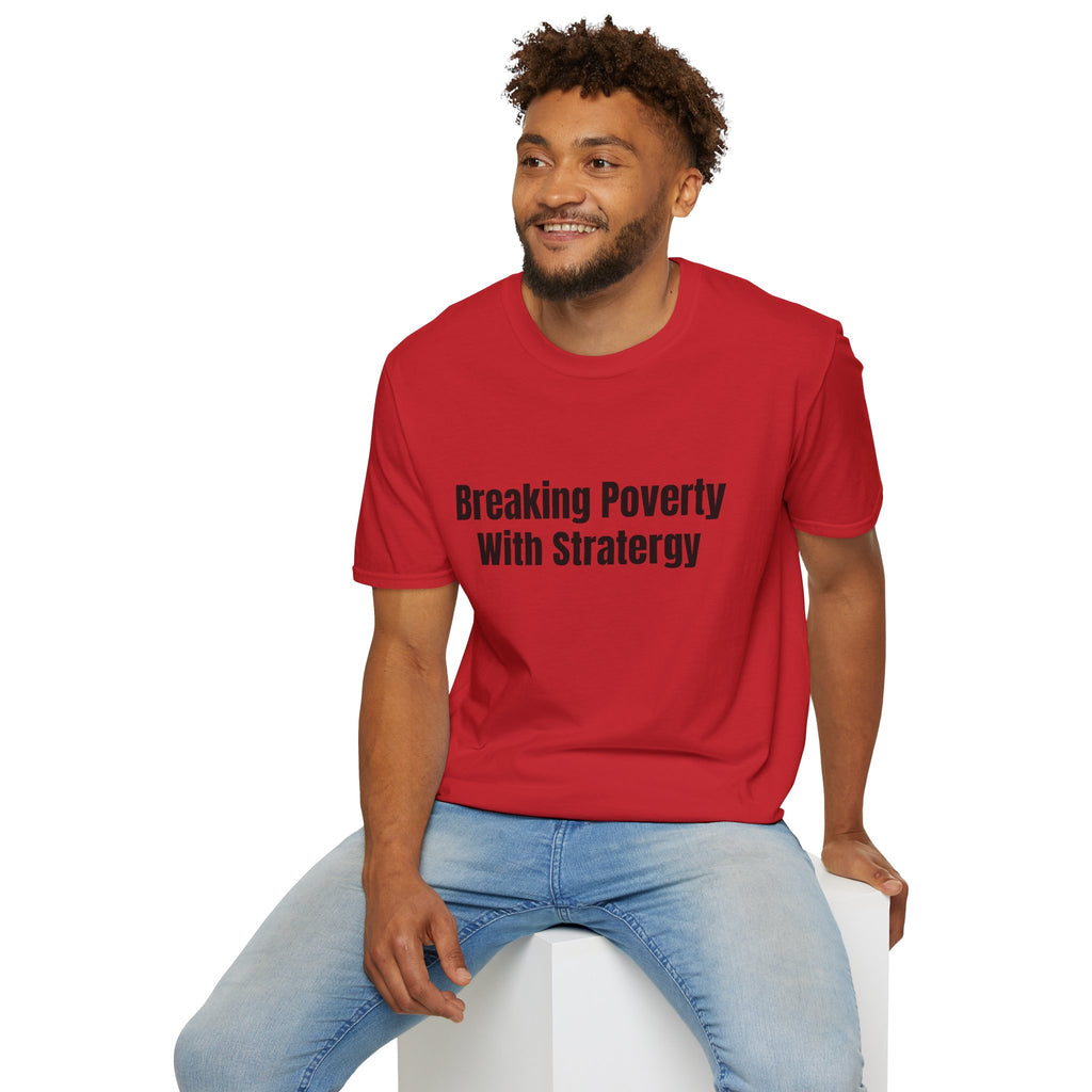 Breaking Poverty With Strategy T-Shirt — Motivational Financial Empowerment Tee