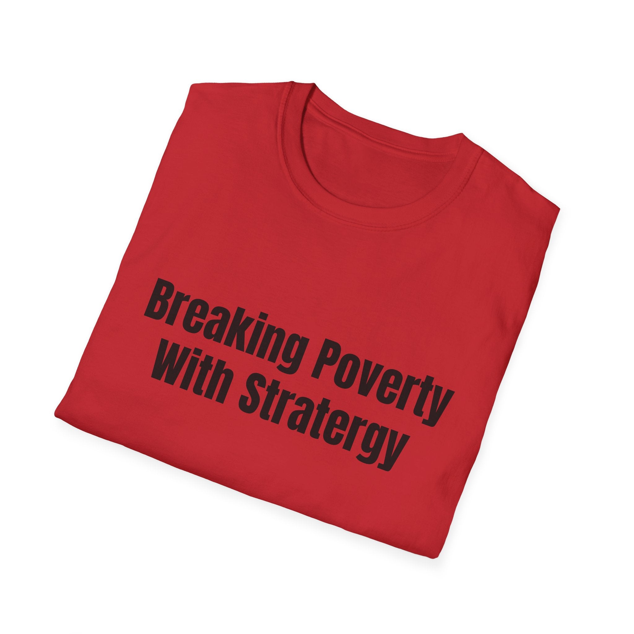 Breaking Poverty With Strategy T-Shirt — Motivational Financial Empowerment Tee