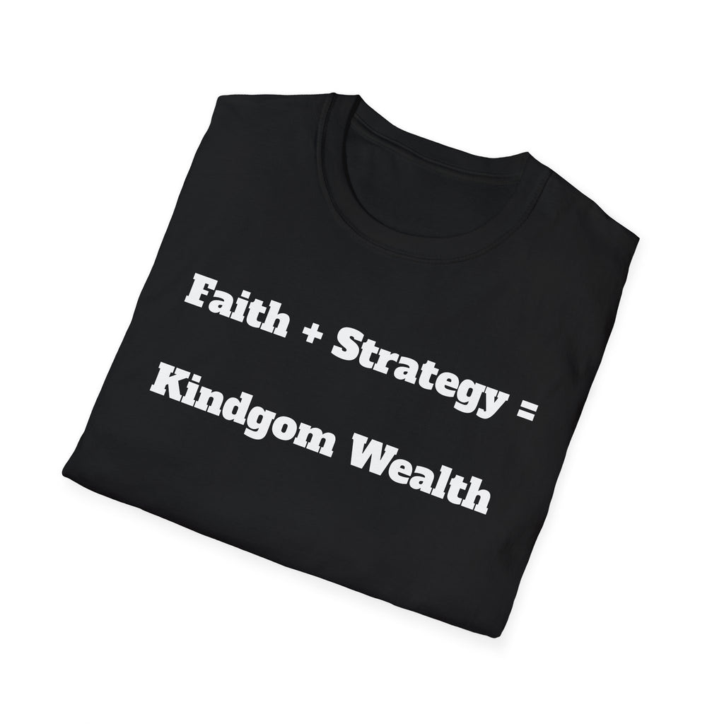 Faith + Strategy = Kingdom Wealth T-Shirt