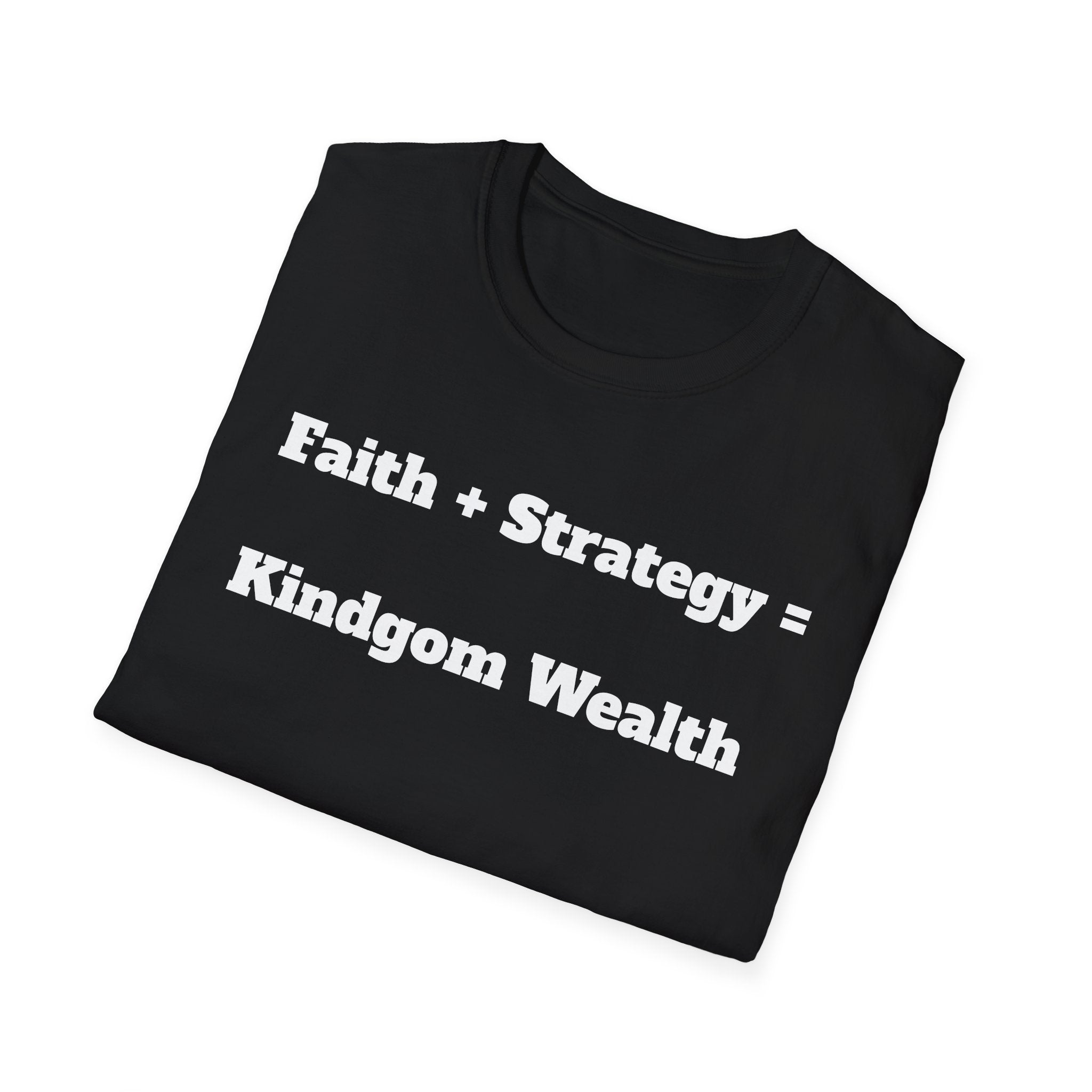 Faith + Strategy = Kingdom Wealth T-Shirt