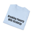 Breaking Poverty With Strategy T-Shirt — Motivational Financial Empowerment Tee