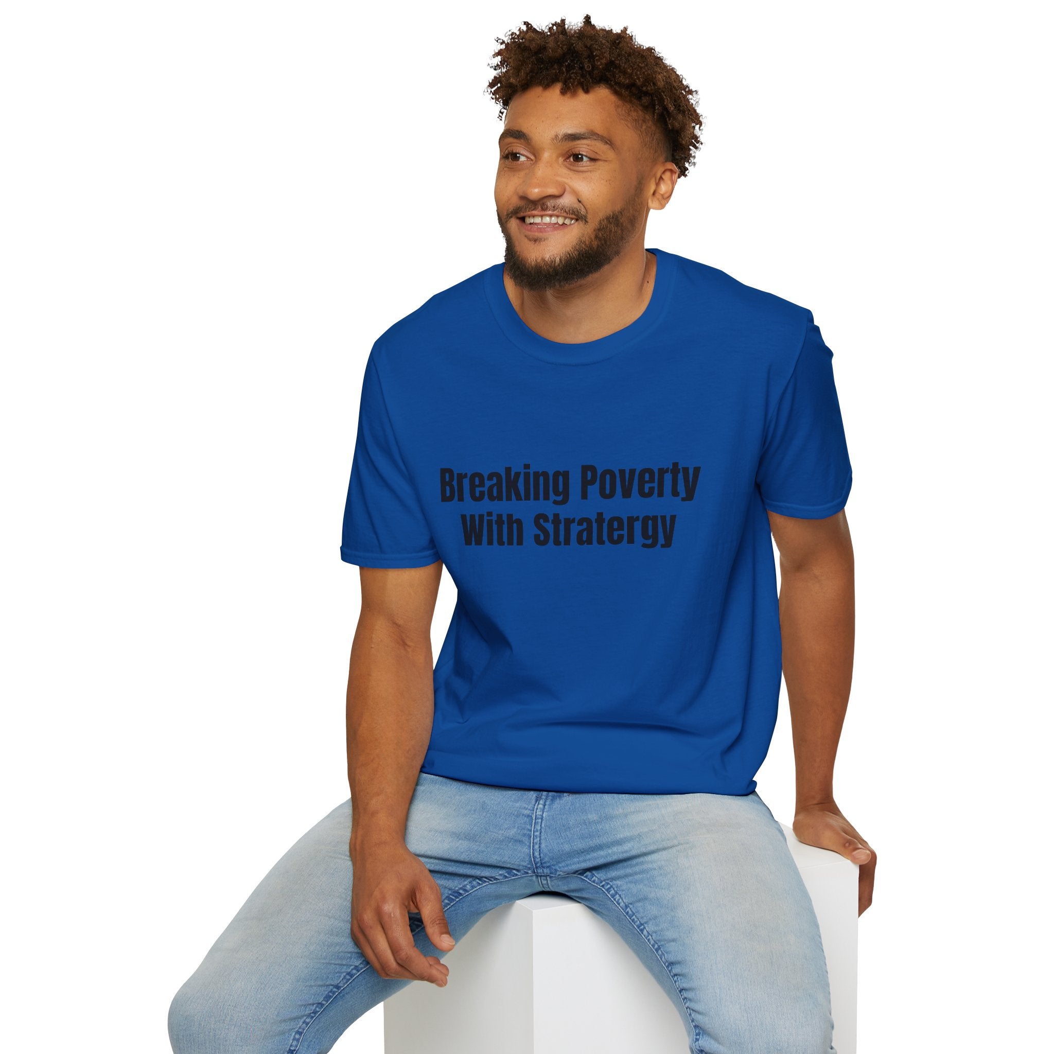 Breaking Poverty With Strategy T-Shirt — Motivational Financial Empowerment Tee
