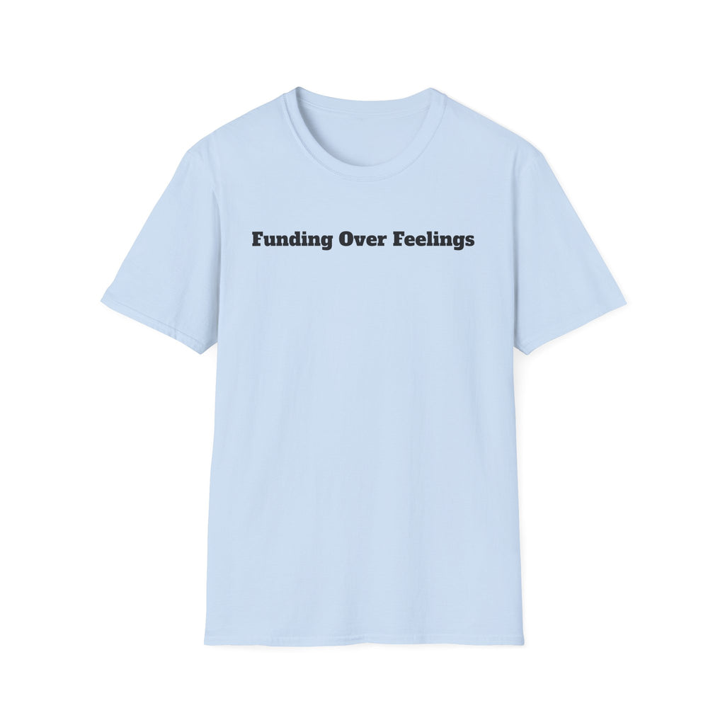 Funding Over Feelings T-Shirt – Minimalist Finance Quote Tee