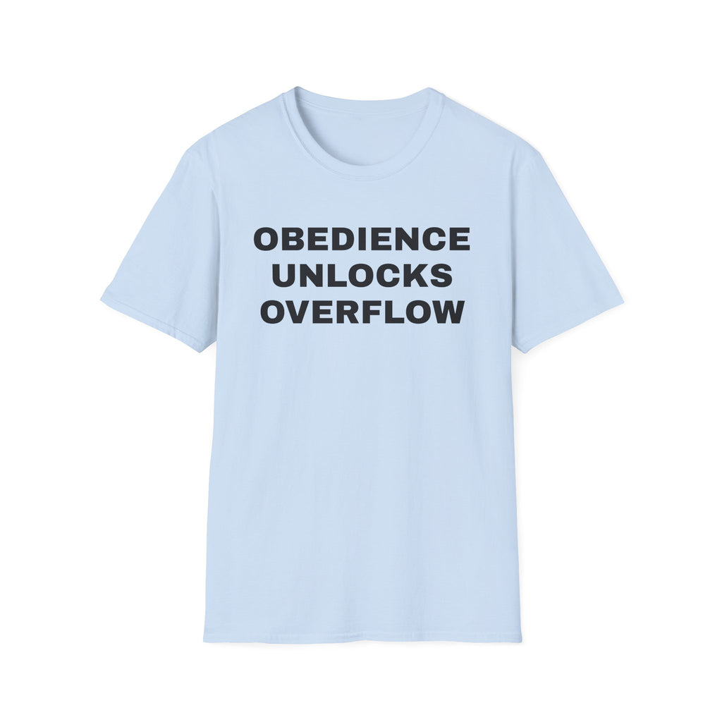 Obedience Unlocks Overflow T-Shirt — Inspirational Faith Message Tee
