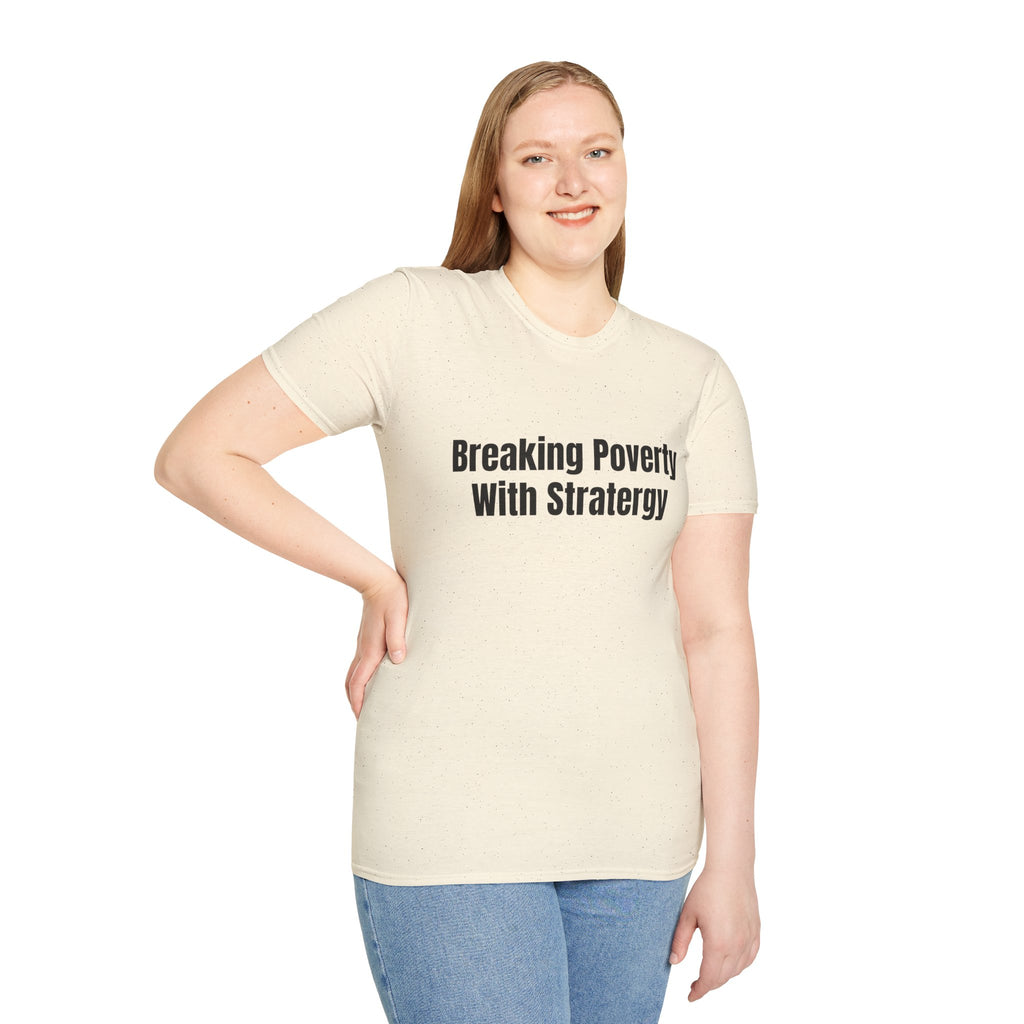 Breaking Poverty With Strategy T-Shirt — Motivational Financial Empowerment Tee