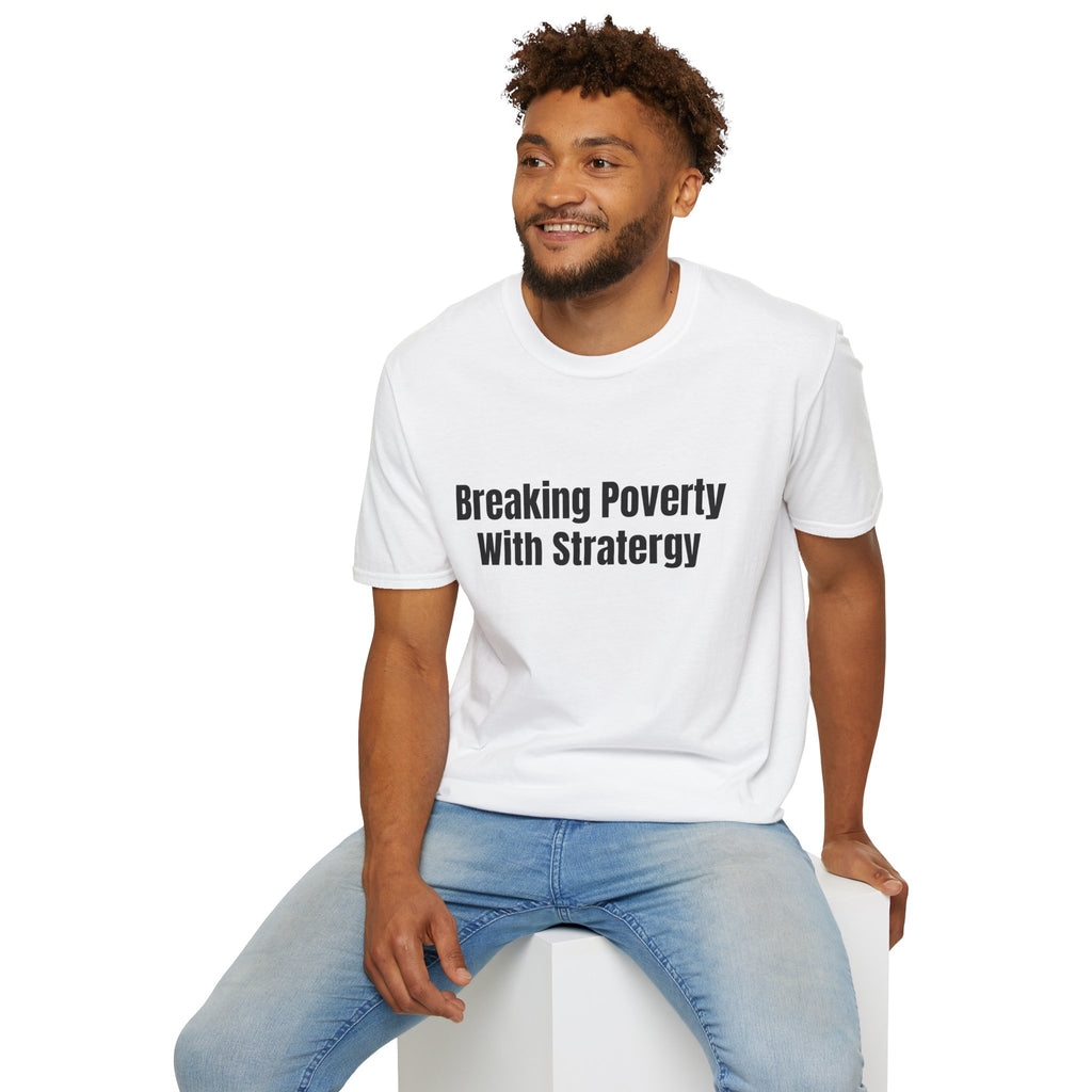 Breaking Poverty With Strategy T-Shirt — Motivational Financial Empowerment Tee