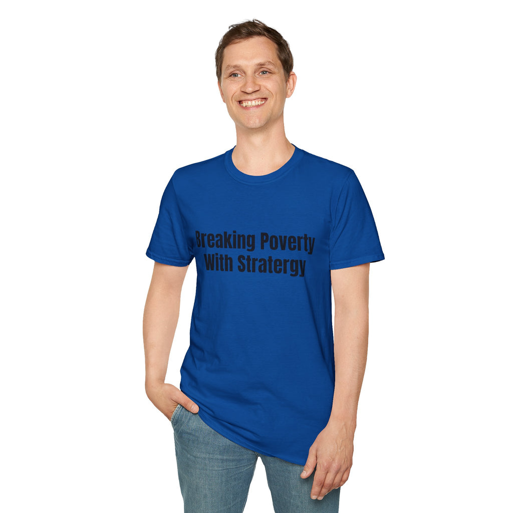Breaking Poverty With Strategy T-Shirt — Motivational Financial Empowerment Tee
