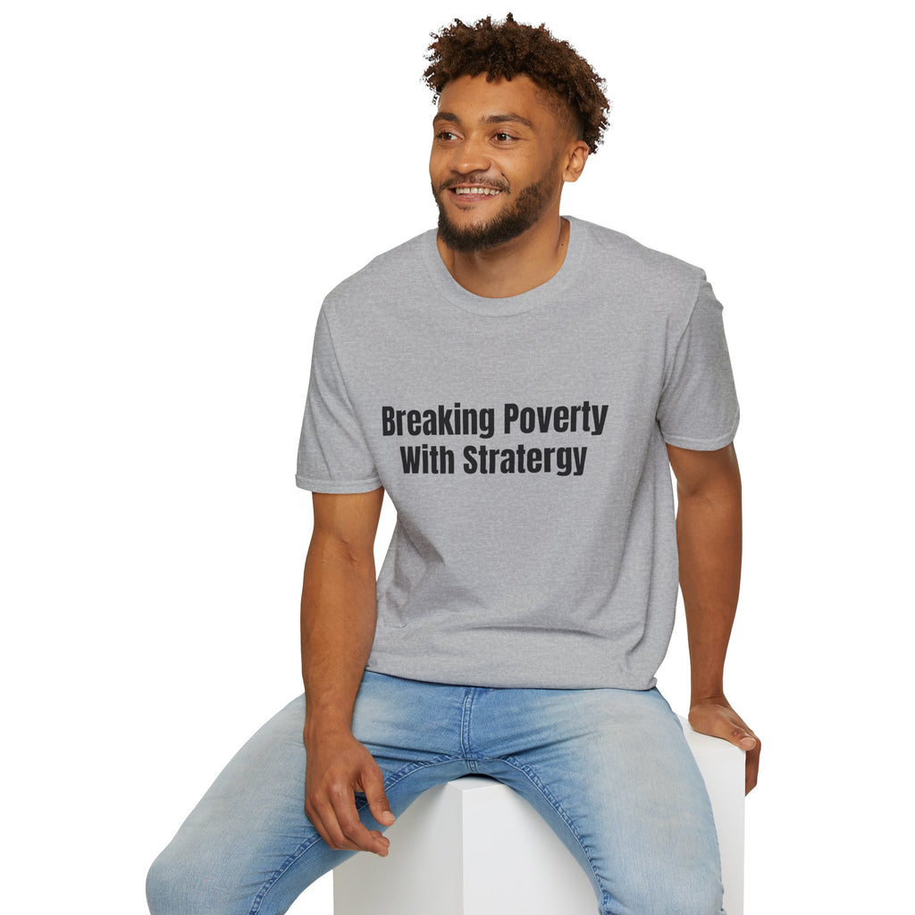 Breaking Poverty With Strategy T-Shirt — Motivational Financial Empowerment Tee