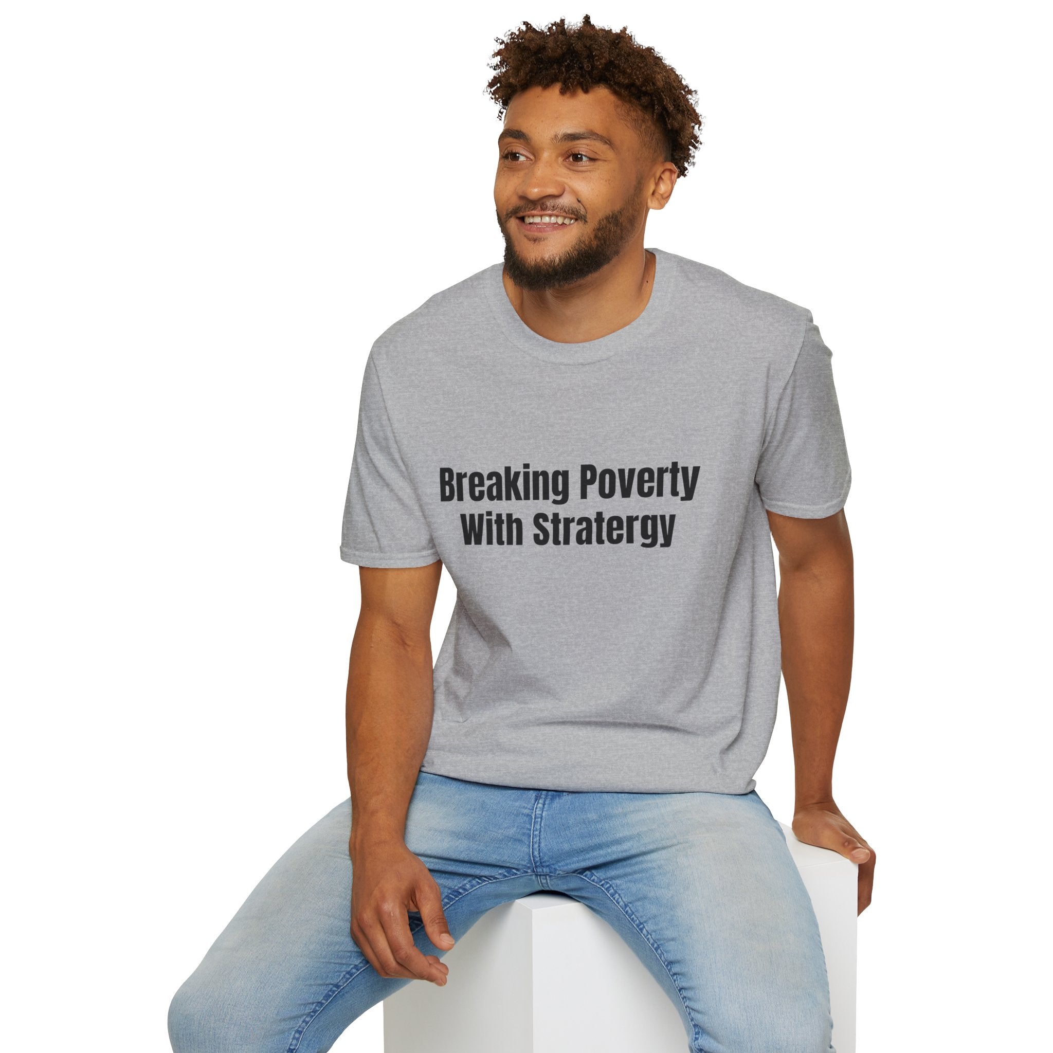 Breaking Poverty With Strategy T-Shirt — Motivational Financial Empowerment Tee
