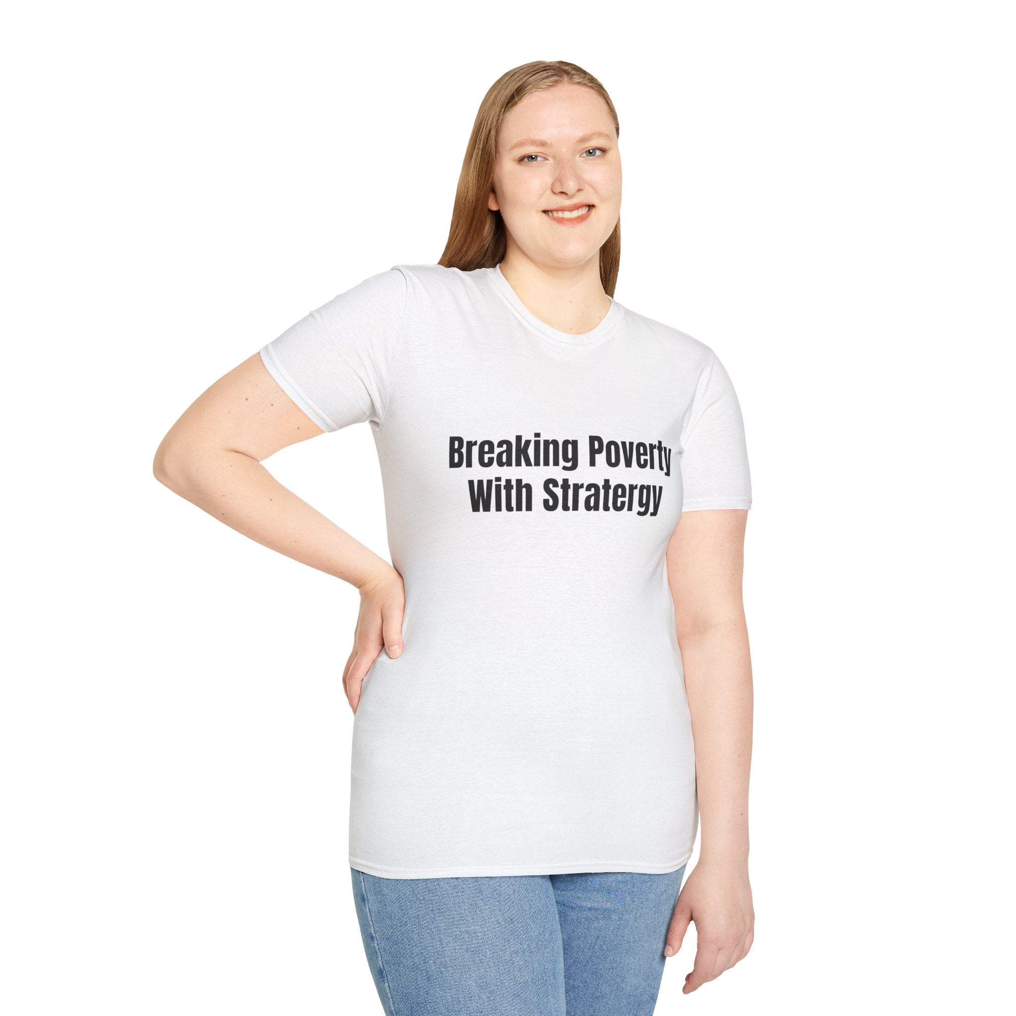 Breaking Poverty With Strategy T-Shirt — Motivational Financial Empowerment Tee