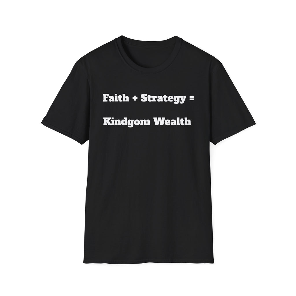 Faith + Strategy = Kingdom Wealth T-Shirt