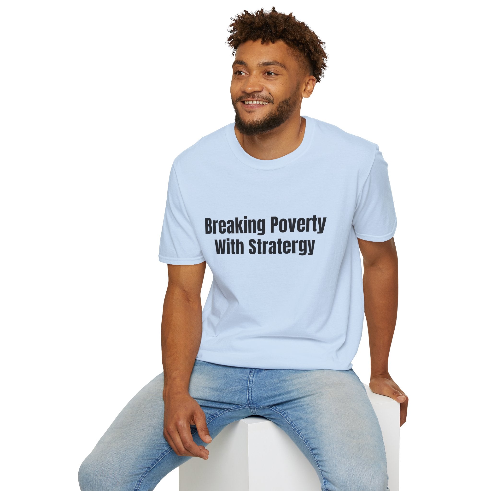Breaking Poverty With Strategy T-Shirt — Motivational Financial Empowerment Tee